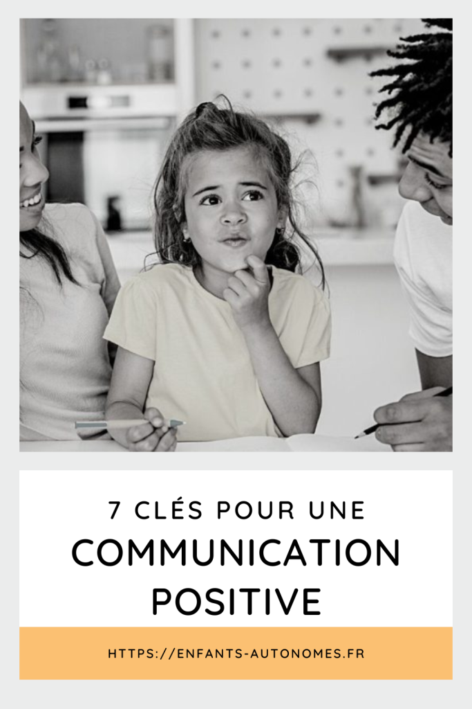 Voici 7 clés concrètes pour mettre en place une communication positive au sein de nos familles et avec nos enfants.