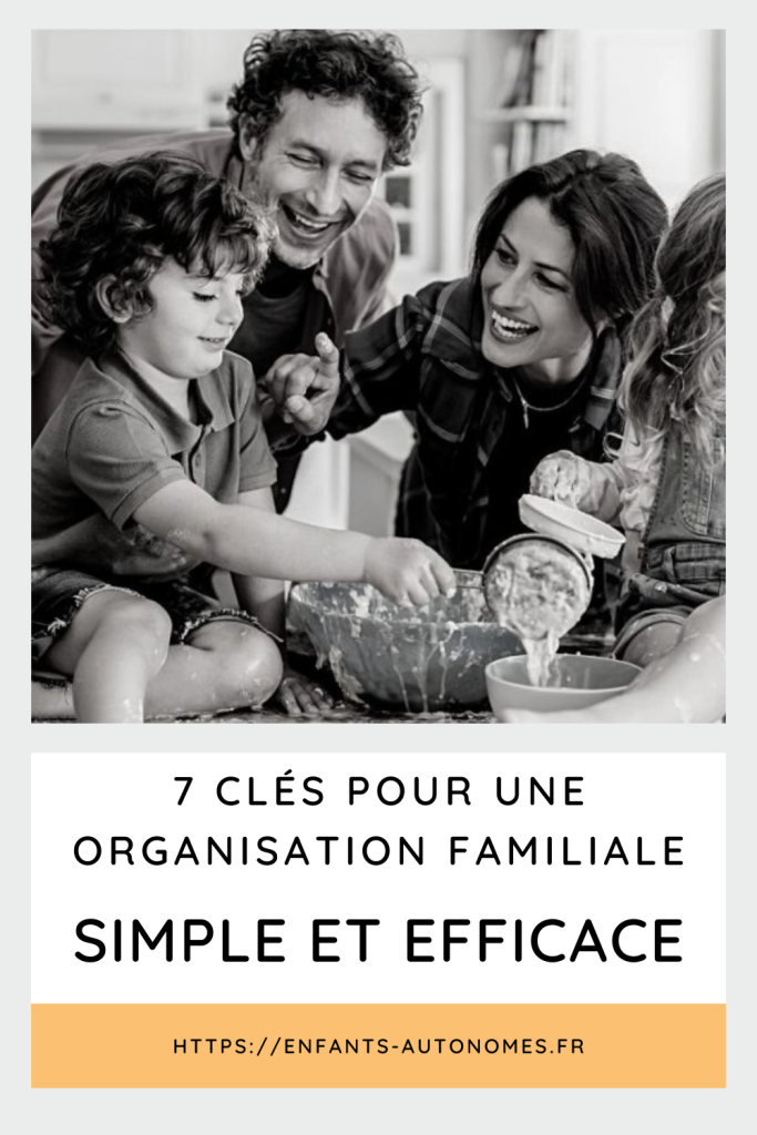 Envie d'une organisation familiale simple et efficace ? Voici 7 principes clés faciles à mettre en place et qui implique toute la famille !